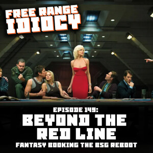 Episode 149: Beyond The Red Line - Fantasy Booking The BSG Reboot