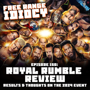 Episode 150: 2024 Royal Rumble Review