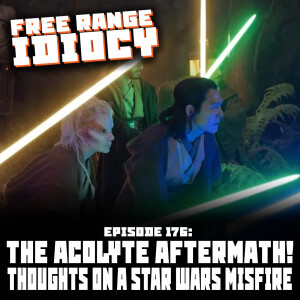 Episode 176: The Acolyte Aftermath!