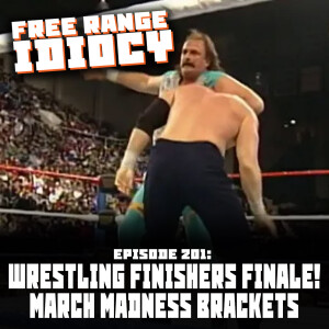 Episode 201: Wrestling Finishers Finale!