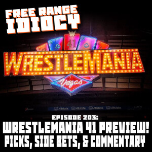 Episode 203: WrestleMania 41 Preview!