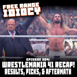 Episode 204: WrestleMania 41 Recap!
