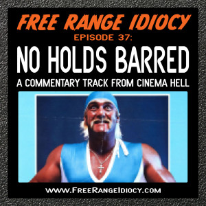 Episode 37: No Holds Barred - A Commentary Track From Cinema Hell