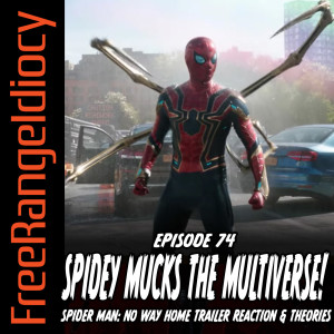 Episode 74: Spidey Mucks The Multiverse! - Spider-Man: No Way Home Trailer Reaction & Theories