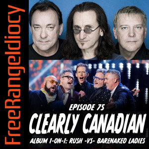 Episode 75: Clearly Canadian Album 1-on-1 - Rush Versus Barenaked Ladies