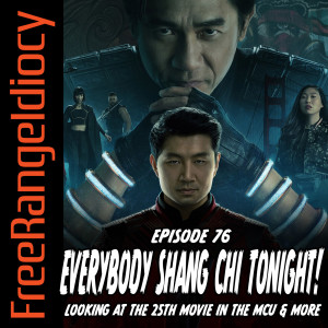 Episode 76: Everybody Shang Chi Tonight!