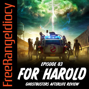 Episode 83: For Harold - Ghostbusters Afterlife Review