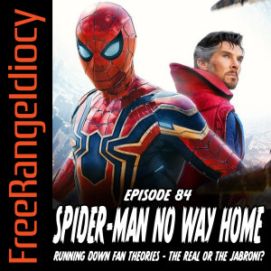 Episode 84: Spider-Man No Way Home - The Real or The Jabroni?