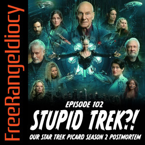 Episode 102: Stupid Trek?! - Our Star Trek Picard Season 2 Postmortem