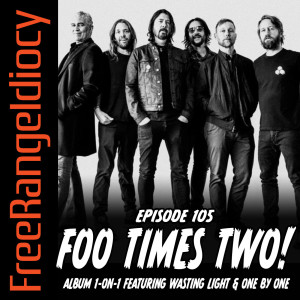 Episode 105: Foo Times Two - Album 1-on-1 Featuring Wasting Light & One By One