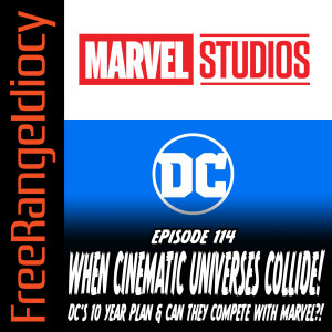 Episode 114: When Cinematic Universes Collide! - Marvel v DC