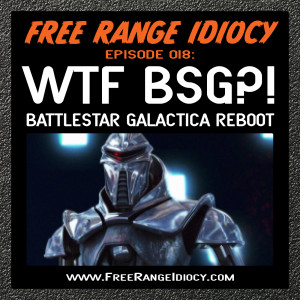 Episode 18: WTF BSG?!