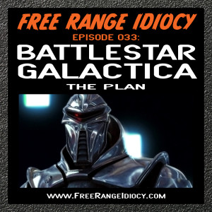 Episode 33: Battlestar Galactica - The Plan 