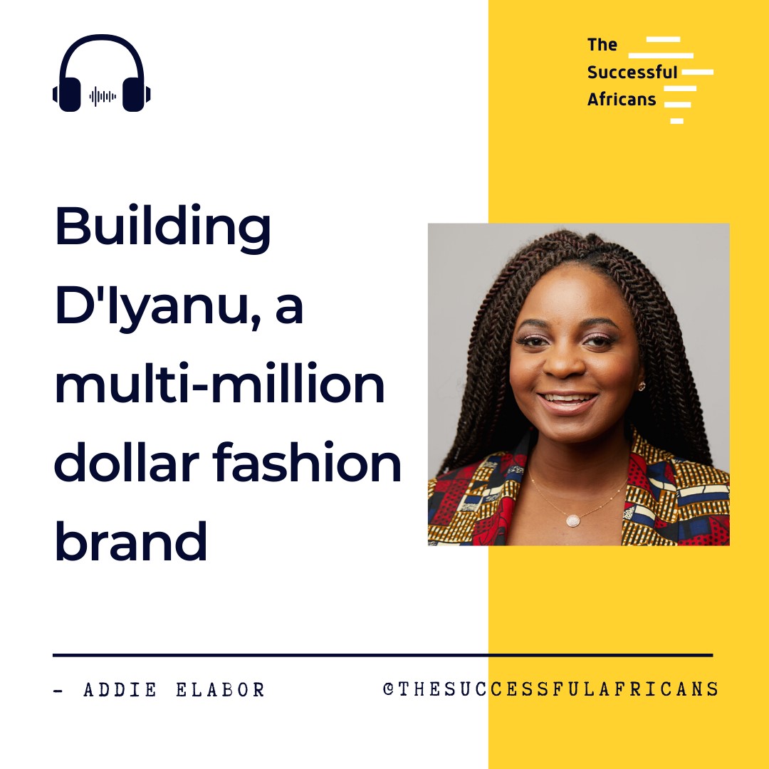 5: Building D'Iyanu, a multi-million dollar fashion brand - Addie Elabor