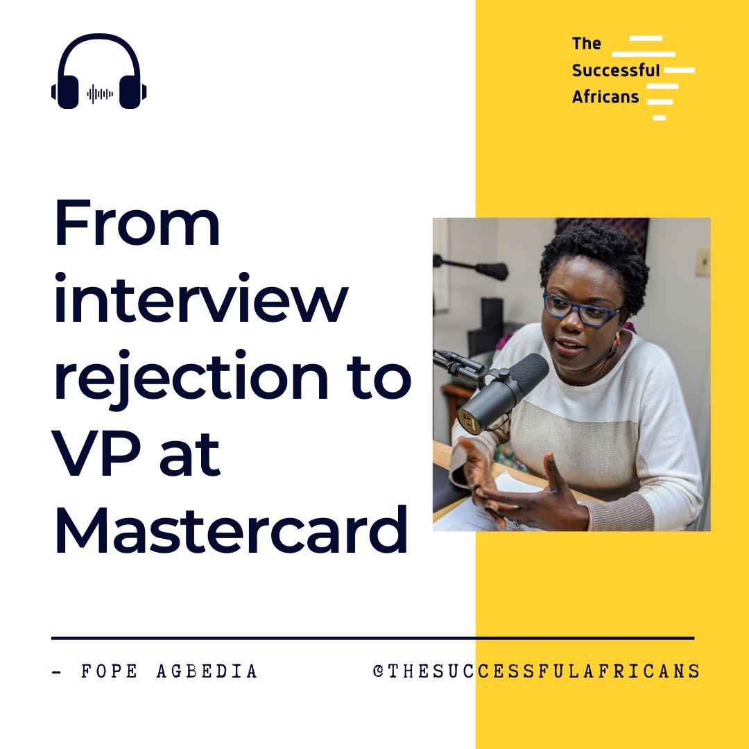 3: From Interview Rejection to Vice President at MasterCard - Fope Agbedia