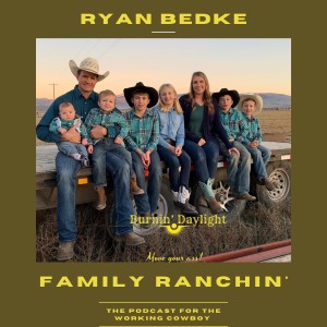 Family Ranchin’ with Ryan Bedke