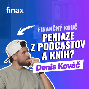 Finax Finančný kouč | Ako zarobiť na podcastoch a knihách na Slovensku: Denis Kováč