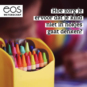 Hoe zorg je ervoor dat je kind niet in hokjes gaat denken? - Special Opvoeding