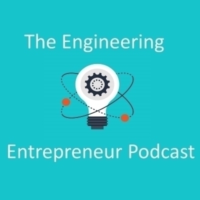 The Engineering Entrepreneur Podcast
