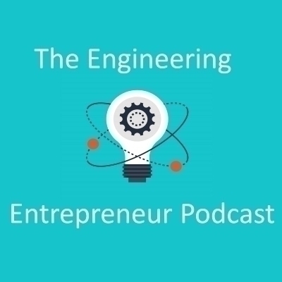 The Engineering Entrepreneur Podcast