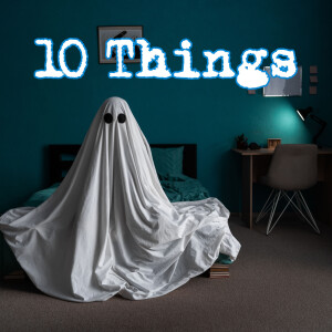 10 Things I’ve Learned About Ghost Hunting