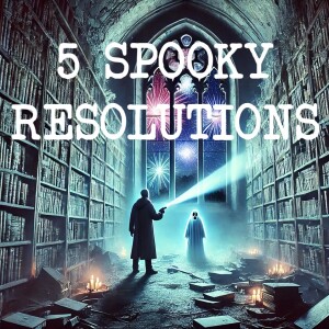 5 Spooky Resolutions for 2025