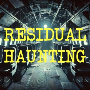 Residual Hauntings: When A Ghost Isn't A Ghost