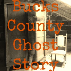Bucks County Ghost Story