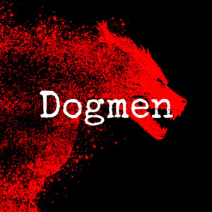 The Monster Report: Dogmen On The Prowl