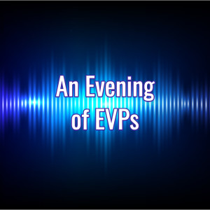 An Evening of EVPs by Mystic Moon Cafe