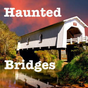 Haunted Bridges