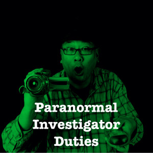 Paranormal Investigator Duties