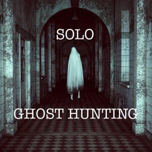 6 Tips To Make Your Life Easier As A Solo Ghost Hunter