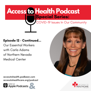 Episode 12 of COVID-19 Issues In Our Community - Continued...Our Essential Workers with Carla Adams of Northern Nevada Medical Center