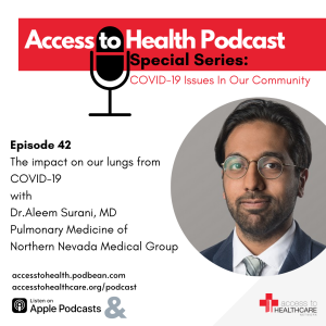 Episode 42 of COVID-19 Issues In Our Community - The impact on our lungs from COVID-19 with Dr. Aleem Surani, MD, Pulmonologist of Northern Nevada Medical Group