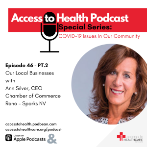 Episode 46 of COVID-19 Issues In Our Community - PT.2 Our Local Businesses with Ann Silver, CEO Chamber of Commerce Reno - Sparks, NV