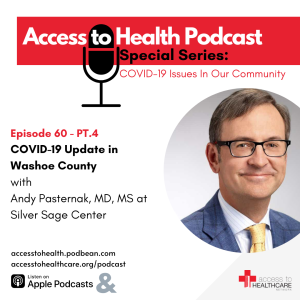 Episode 60 of COVID-19 Issues In Our Community - PT.4, COVID-19 Update in Washoe County with Andy Pasternak, MD, MS at Silver Sage Center