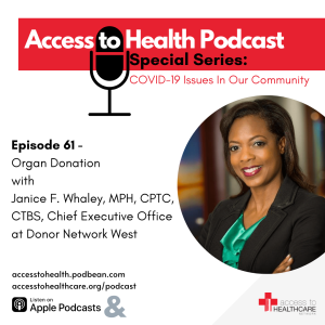 Episode 61 of COVID-19 Issues In Our Community - Organ Donation with Janice F. Whaley, MPH, CPTC, CTBS, Chief Executive Office at Donor Network West
