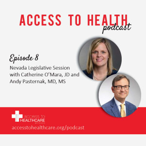 Nevada Legislative Session and Your Healthcare with Andy Pasternak, MD, MS and Catherine O’Mara 