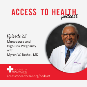 Episode 22 - Menopause and High Risk Pregnancy with Myron W. Bethel, MD