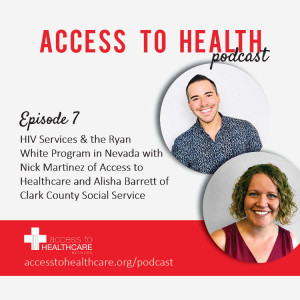 HIV Services and the Ryan White Program in Nevada with Alisha Barrett of Clark County Social Service and Nick Martinez of Access to Healthcare Services