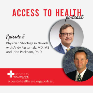 Episode 5- Physician Shortage in Nevada with Andy Pasternak, MD, MS and John Packham, Ph.D