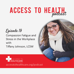 Episode 19 - Compassion Fatigue and Stress in the Workplace  with Tiffany Johnson, LCSW