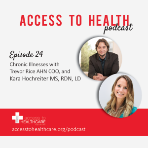 Episode 24 - Chronic Illnesses with Trevor Rice AHN COO, and Kara Hochreiter MS, RDN, LD