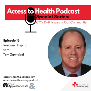 Episode 16 of COVID-19 Issues In Our Community - Renown Hospital with Tom Zumtobel