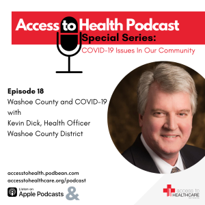 Episode 18 of COVID-19 Issues In Our Community - Washoe County and COVID-19 with Kevin Dick, Health Officer at Washoe County District