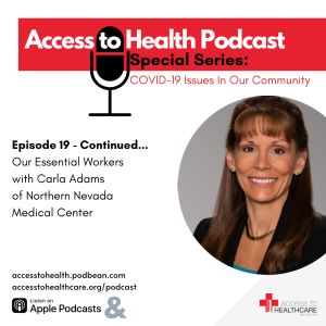 Episode 19 of COVID-19 Issues In Our Community - Continued...Our Essential Workers with Carla Adams of Northern Nevada Medical Center