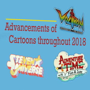 Advancements of Cartoons throughout 2018 