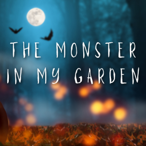 The Monster in My Garden