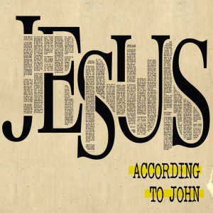 Jesus According to John - Week 2